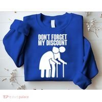 Don't Forget My Senior Citizen Discount Sweatshirt thumb 2