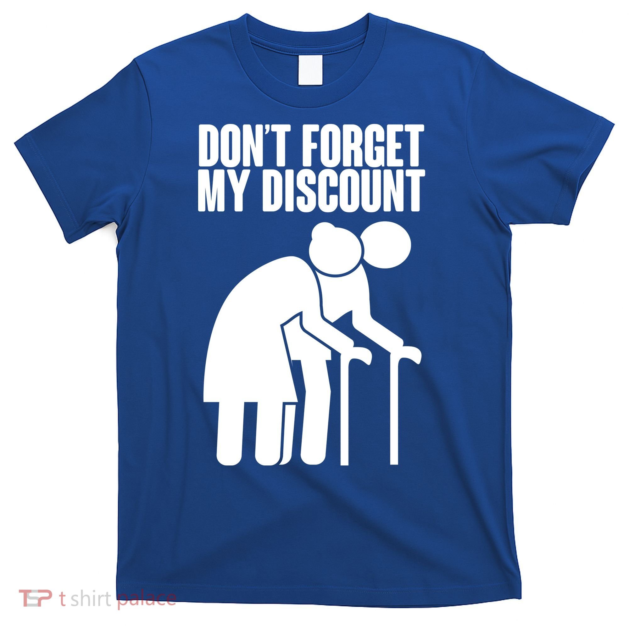 Don't Forget My Senior Citizen Discount T-Shirt