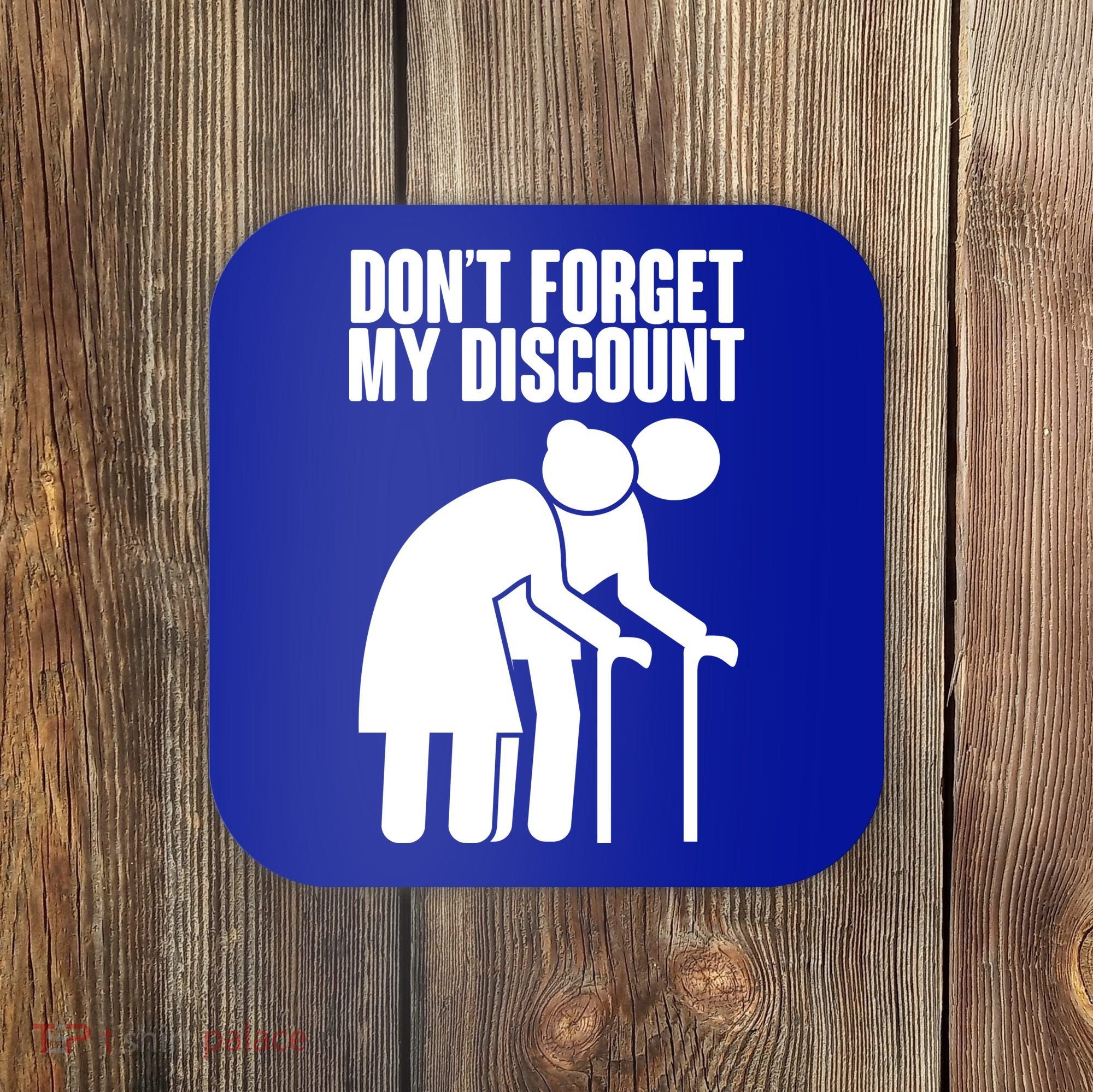 Don't Forget My Senior Citizen Discount Coaster