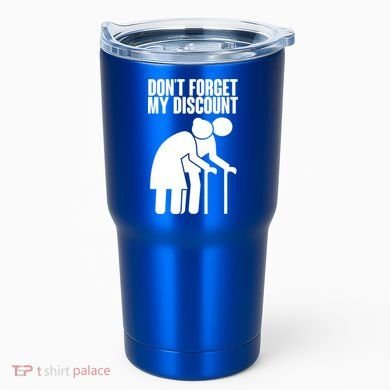 Don't Forget My Senior Citizen Discount Tumbler