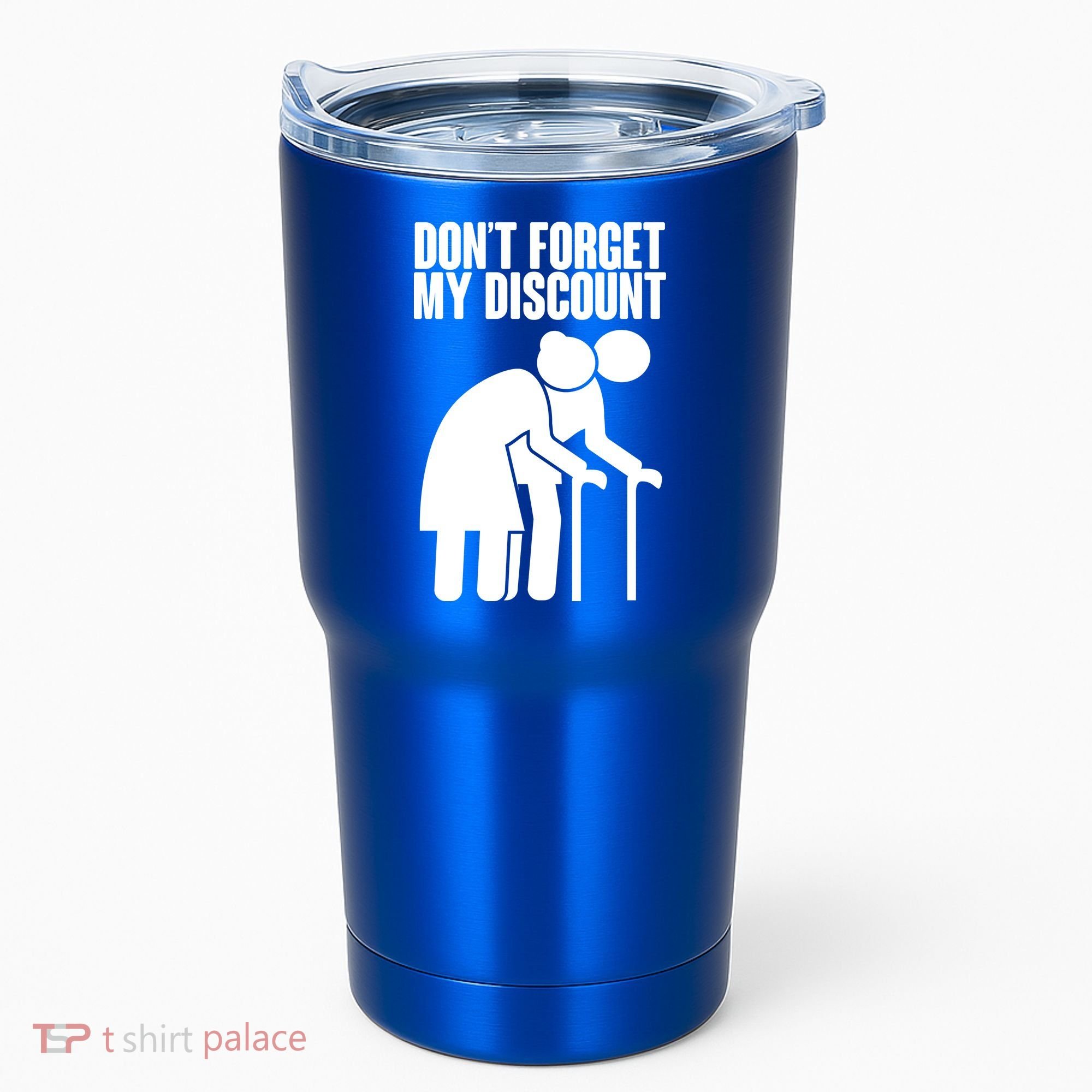 Don't Forget My Senior Citizen Discount Tumbler