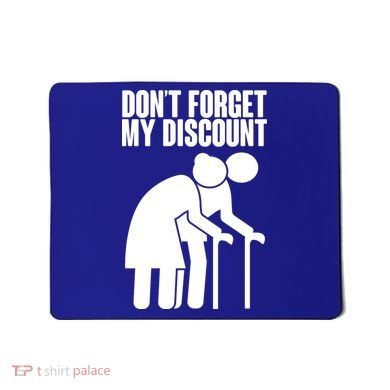 Don't Forget My Senior Citizen Discount Mousepad
