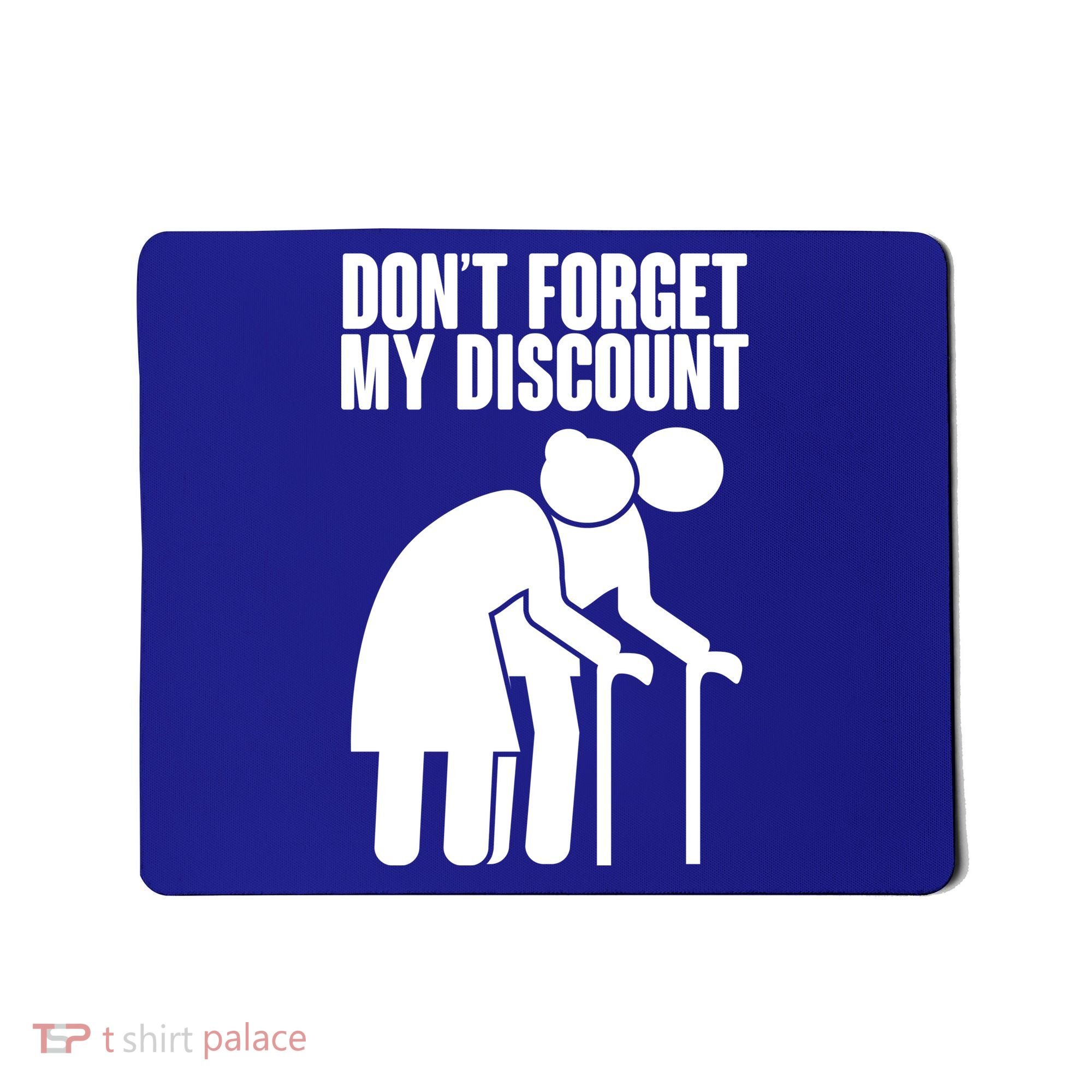 Don't Forget My Senior Citizen Discount Mousepad