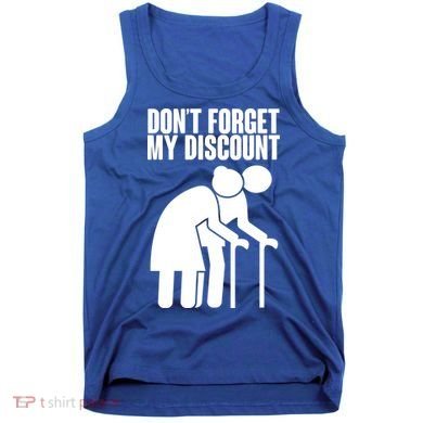Don't Forget My Senior Citizen Discount Tank Top