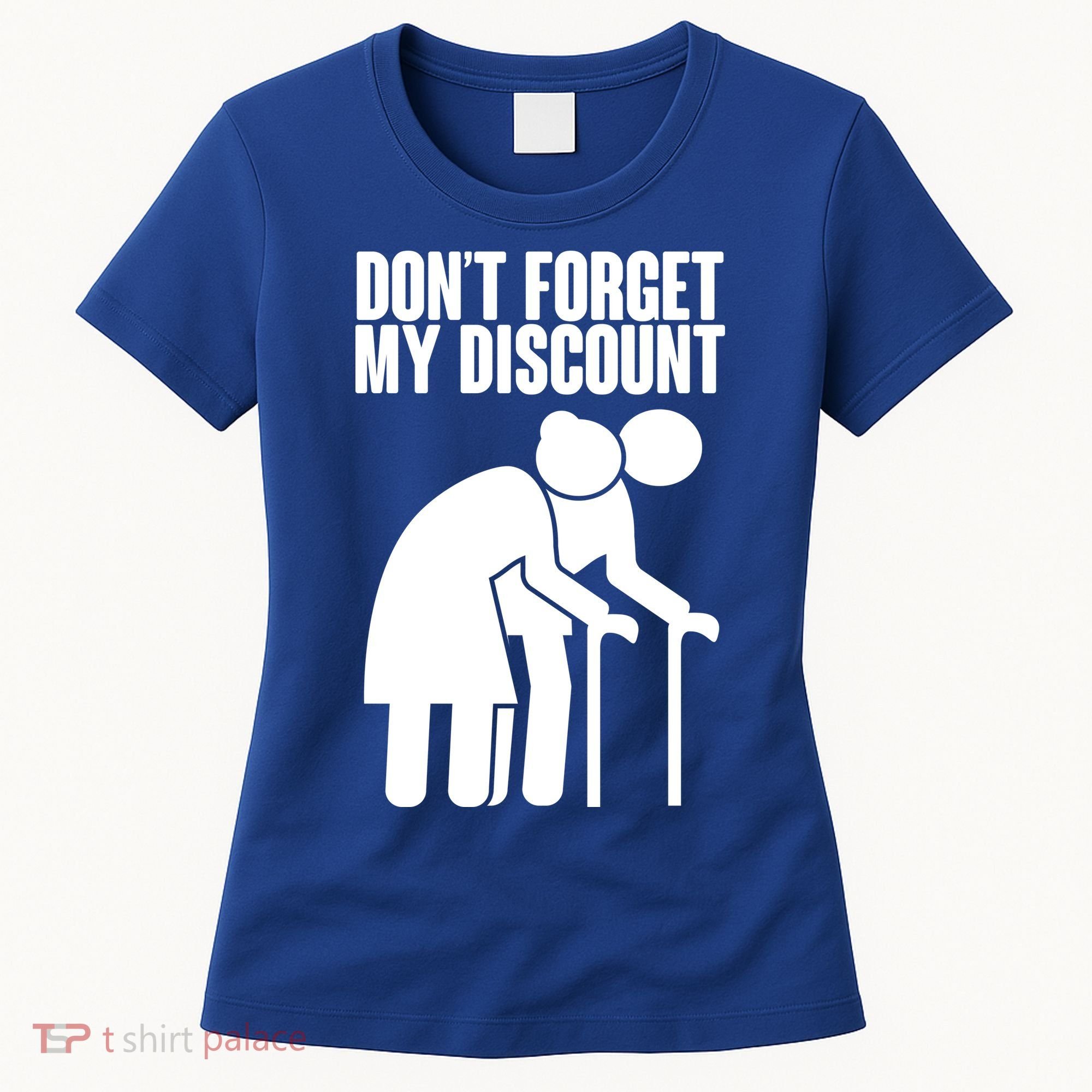 Don't Forget My Senior Citizen Discount Women's T-Shirt