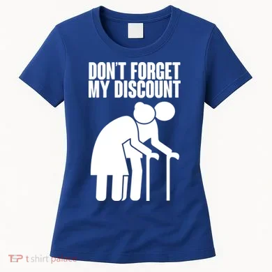 Don't Forget My Senior Citizen Discount Women's T-Shirt