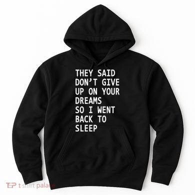 Don't Give Up On Your Dreams Back To Sleep Hoodie