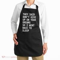 Don't Give Up On Your Dreams Back To Sleep Apron thumb 2
