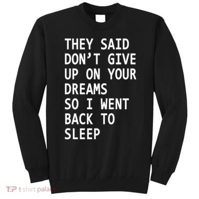 Don't Give Up On Your Dreams Back To Sleep Sweatshirt