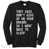 Don't Give Up On Your Dreams Back To Sleep Sweatshirt thumb 0