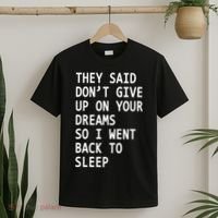 Don't Give Up On Your Dreams Back To Sleep T-Shirt thumb 2