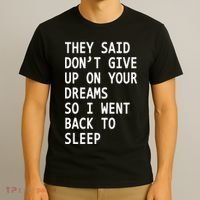 Don't Give Up On Your Dreams Back To Sleep T-Shirt thumb 3