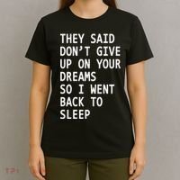 Don't Give Up On Your Dreams Back To Sleep T-Shirt thumb 4