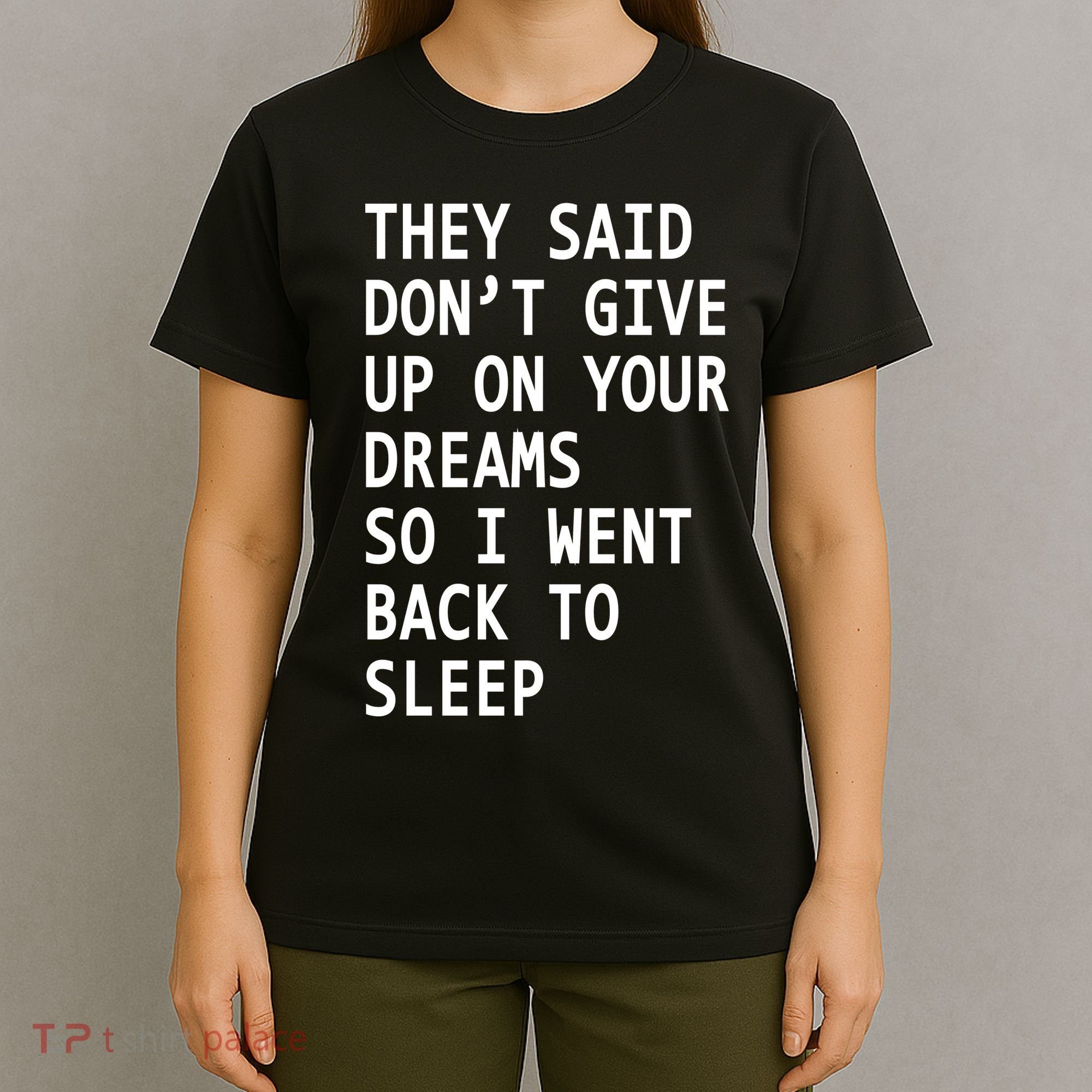 Don't Give Up On Your Dreams Back To Sleep T-Shirt