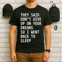 Don't Give Up On Your Dreams Back To Sleep T-Shirt thumb 6