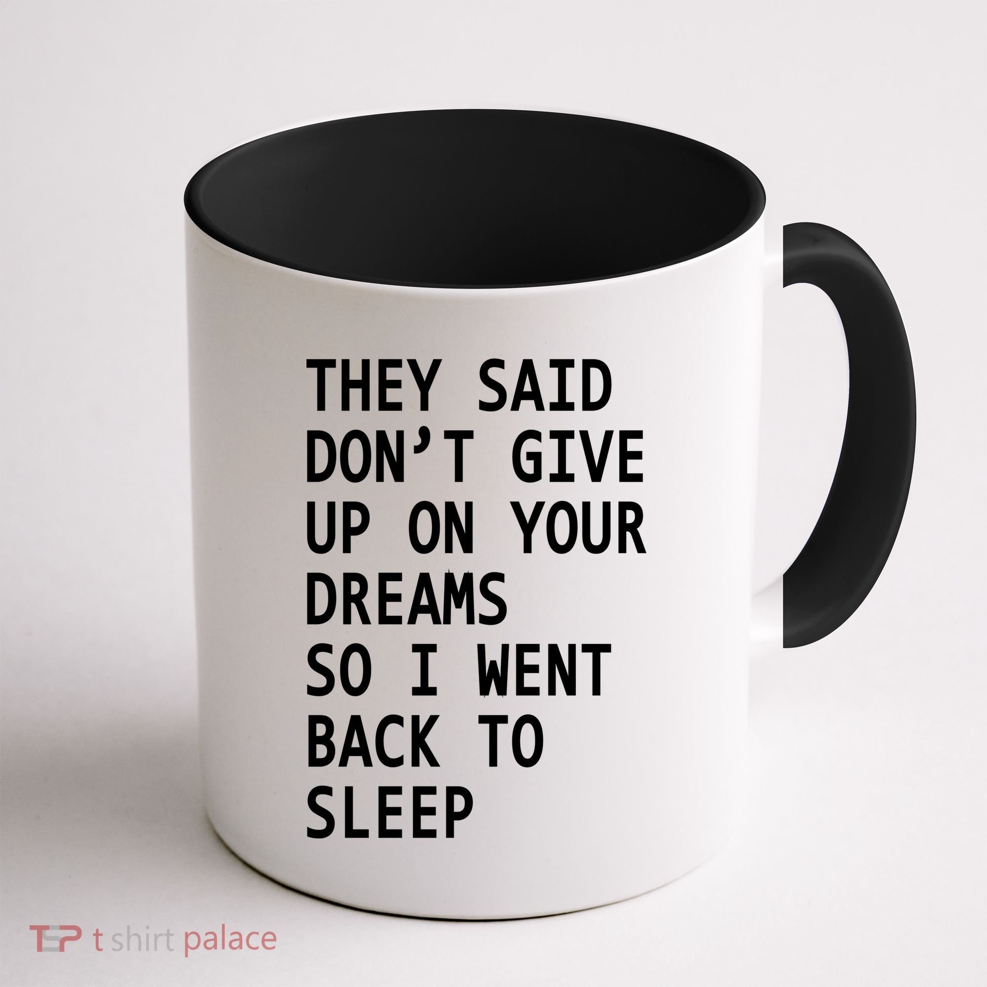 Don't Give Up On Your Dreams Back To Sleep Coffee Mug