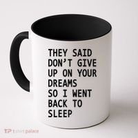Don't Give Up On Your Dreams Back To Sleep Coffee Mug thumb 0