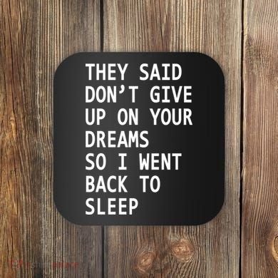 Don't Give Up On Your Dreams Back To Sleep Coaster