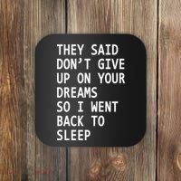 Don't Give Up On Your Dreams Back To Sleep Coaster thumb 0