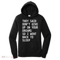Don't Give Up On Your Dreams Back To Sleep Women's Hoodie thumb 0