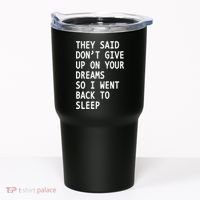 Don't Give Up On Your Dreams Back To Sleep Tumbler thumb 0