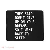 Don't Give Up On Your Dreams Back To Sleep Mousepad thumb 0