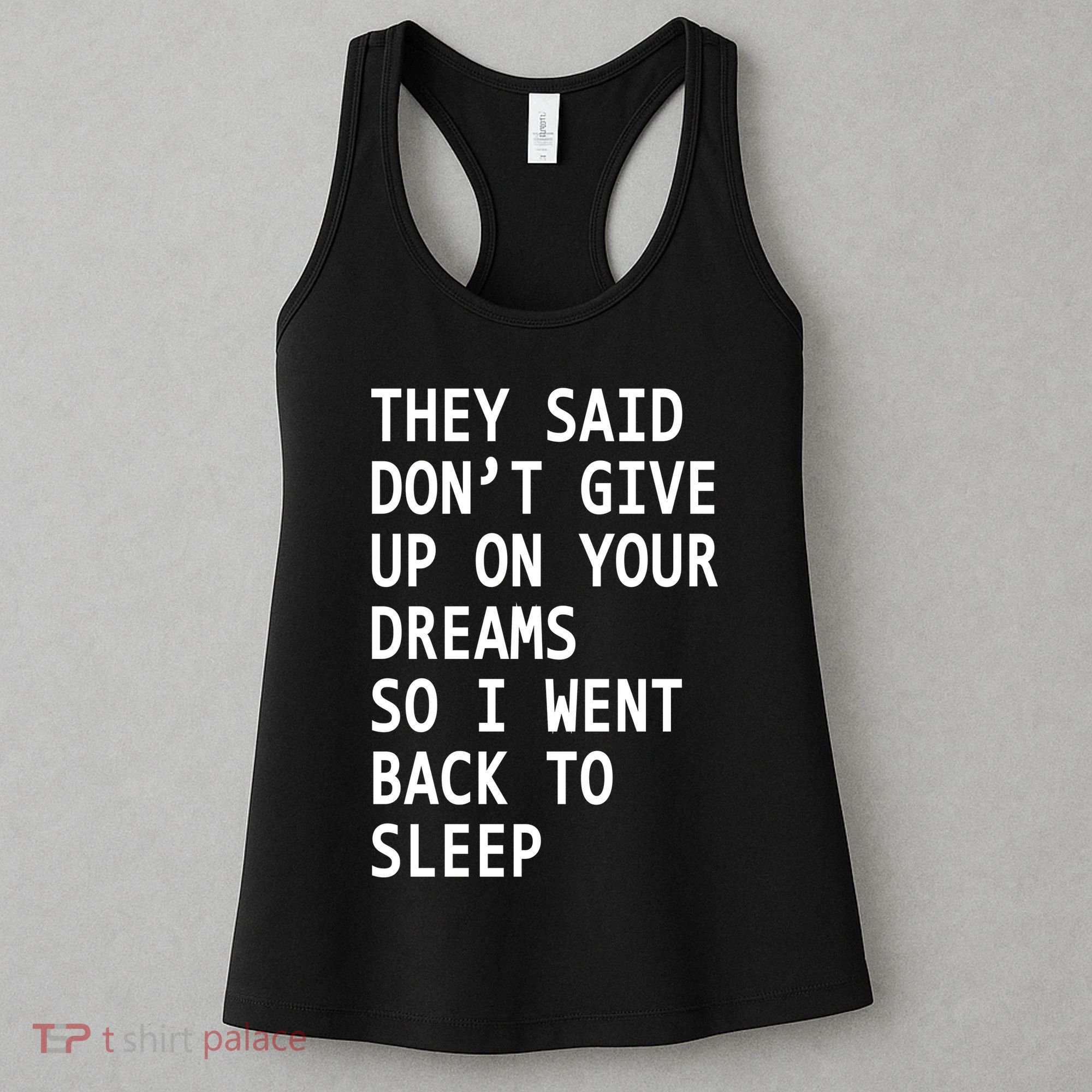 Don't Give Up On Your Dreams Back To Sleep Women's Tank Top