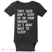 Don't Give Up On Your Dreams Back To Sleep Baby Bodysuit thumb 0