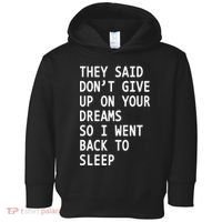 Don't Give Up On Your Dreams Back To Sleep Toddler Hoodie thumb 0