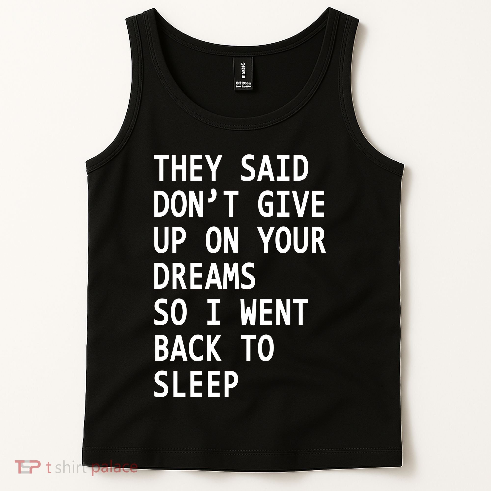 Don't Give Up On Your Dreams Back To Sleep Tank Top
