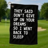 Don't Give Up On Your Dreams Back To Sleep Golf Towel thumb 1