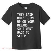 Don't Give Up On Your Dreams Back To Sleep Toddler T-Shirt thumb 0