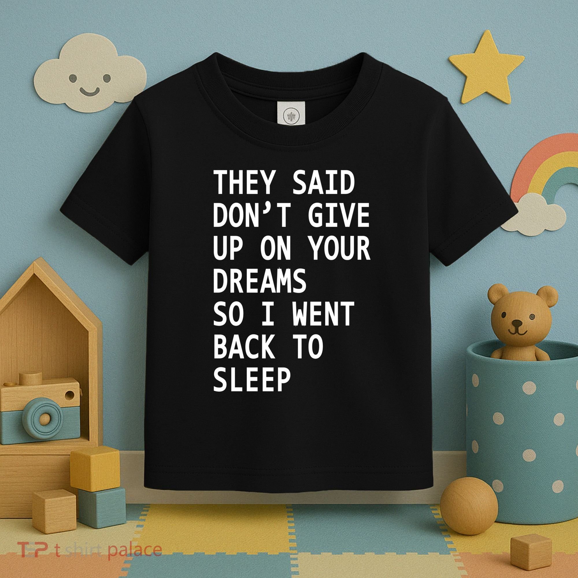 Don't Give Up On Your Dreams Back To Sleep Toddler T-Shirt