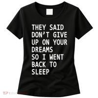 Don't Give Up On Your Dreams Back To Sleep Women's T-Shirt thumb 0