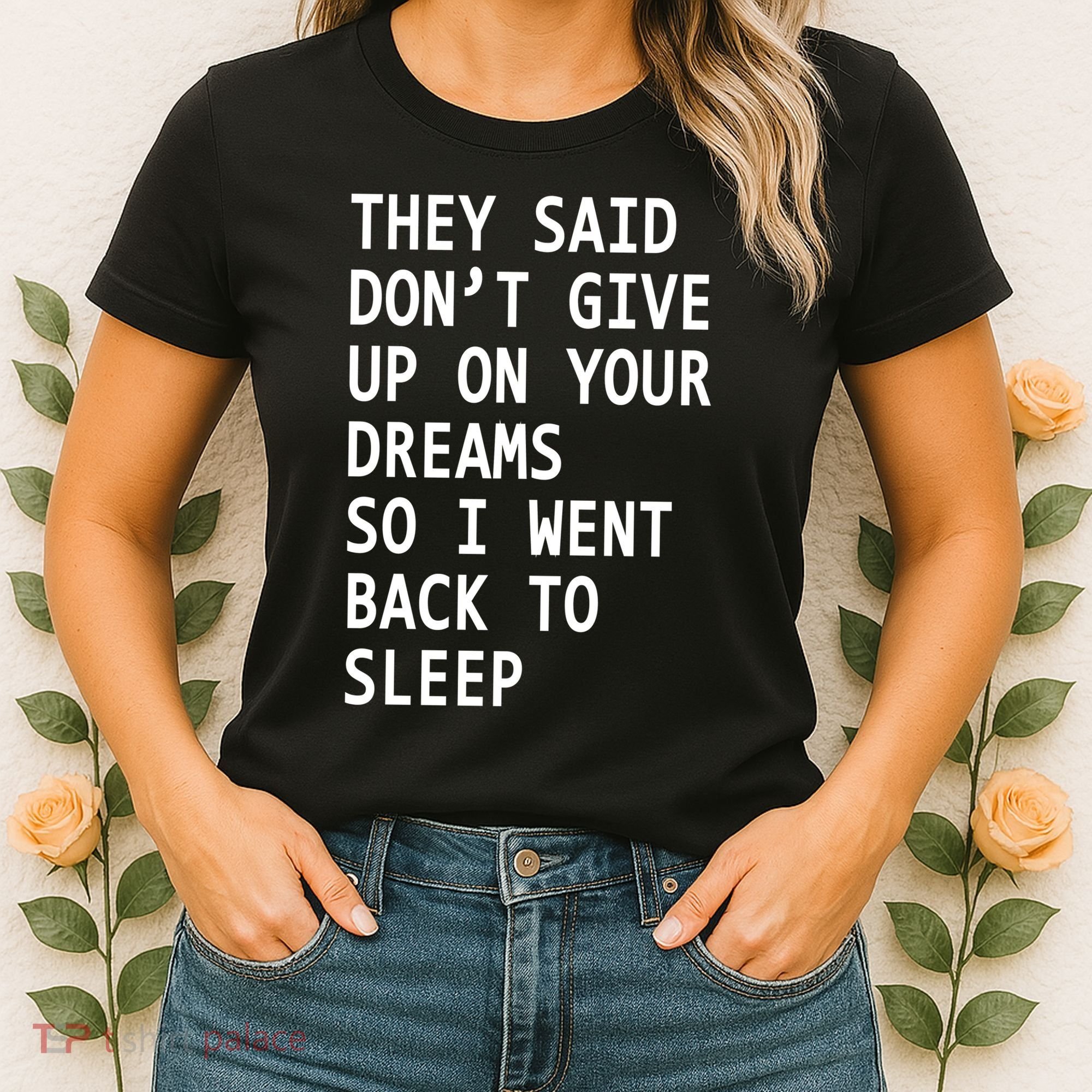 Don't Give Up On Your Dreams Back To Sleep Women's T-Shirt