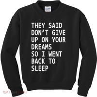 Don't Give Up On Your Dreams Back To Sleep Kids Sweatshirt thumb 0