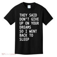 Don't Give Up On Your Dreams Back To Sleep Kids T-Shirt thumb 0