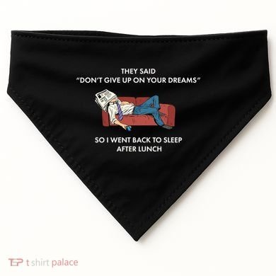 Don't Give Up On Your Dreams Funny USA-Made Doggie Bandana