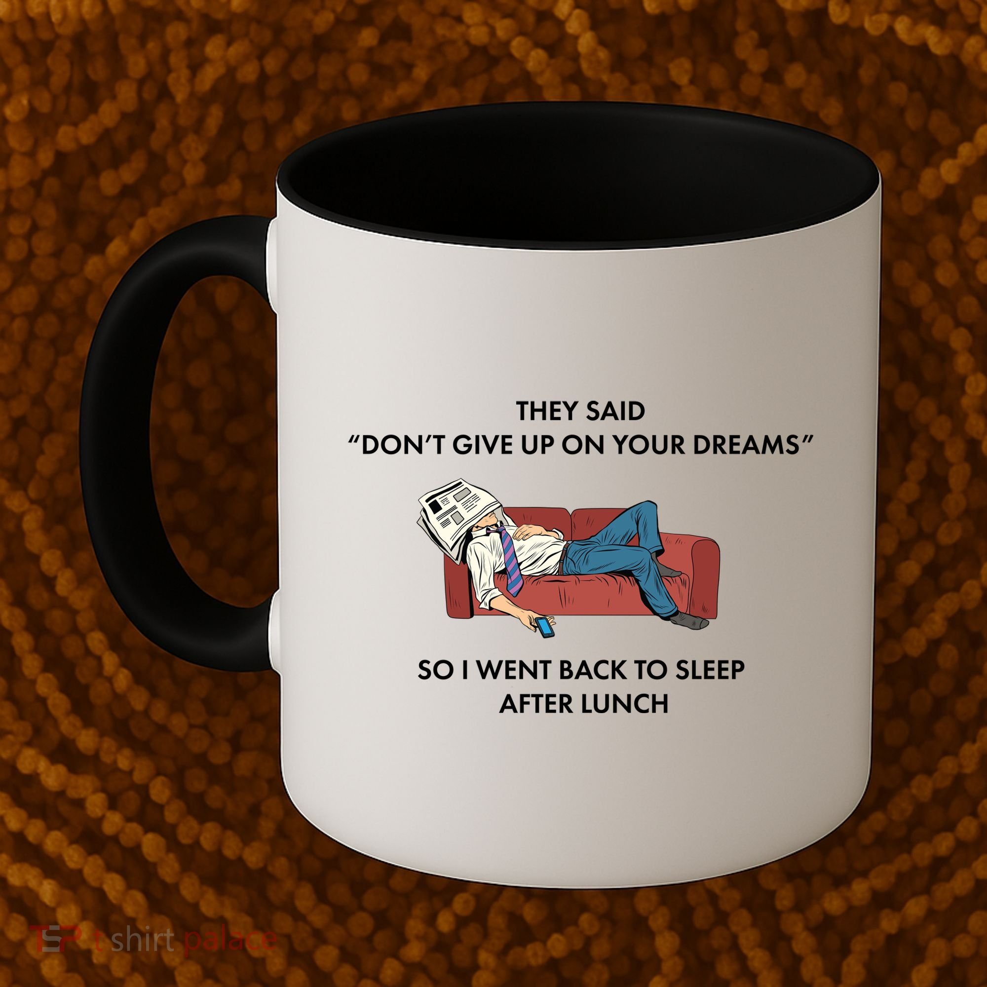 Don't Give Up On Your Dreams Funny Coffee Mug