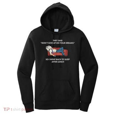 Don't Give Up On Your Dreams Funny Women's Hoodie
