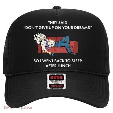 Don't Give Up On Your Dreams Funny Hat