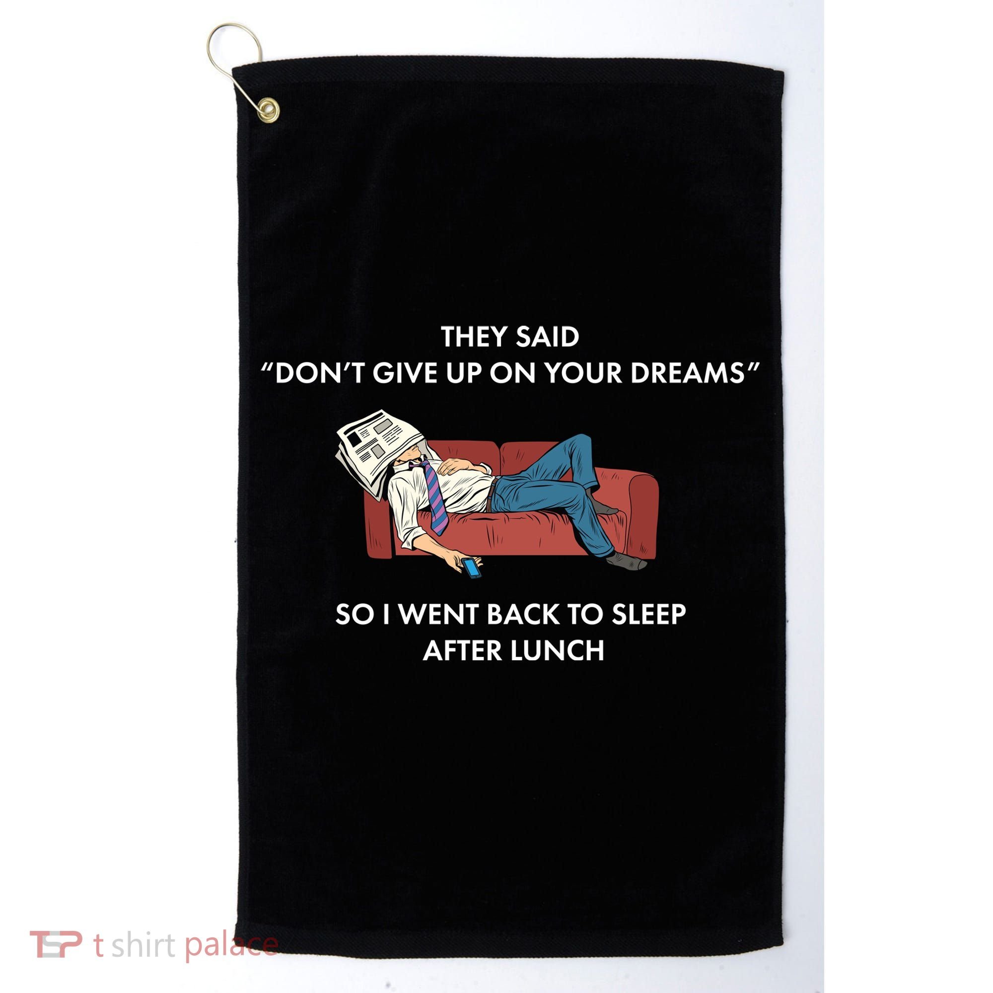Don't Give Up On Your Dreams Funny Golf Towel