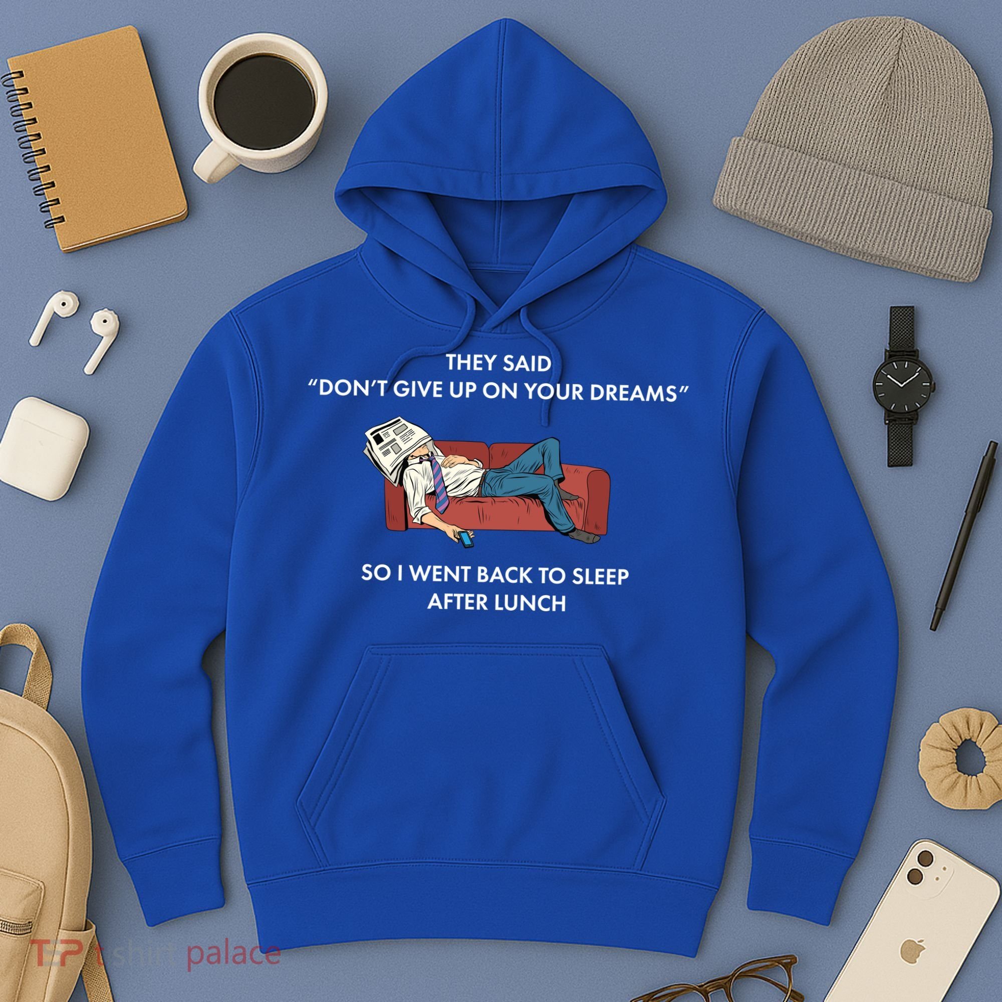 Don't Give Up On Your Dreams Funny Hoodie