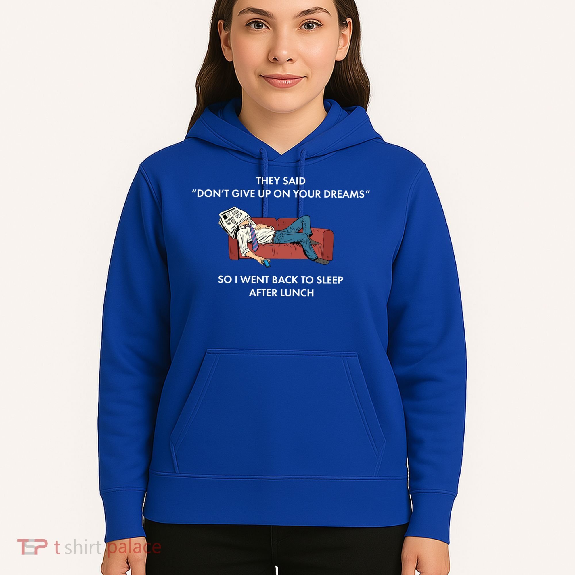 Don't Give Up On Your Dreams Funny Hoodie
