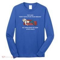 Don't Give Up On Your Dreams Funny Long Sleeve Shirt thumb 0