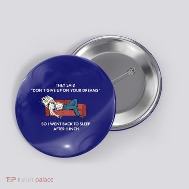 Don't Give Up On Your Dreams Funny Button