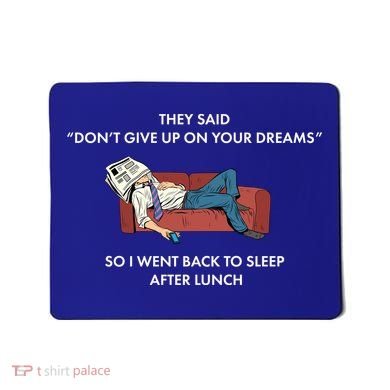 Don't Give Up On Your Dreams Funny Mousepad