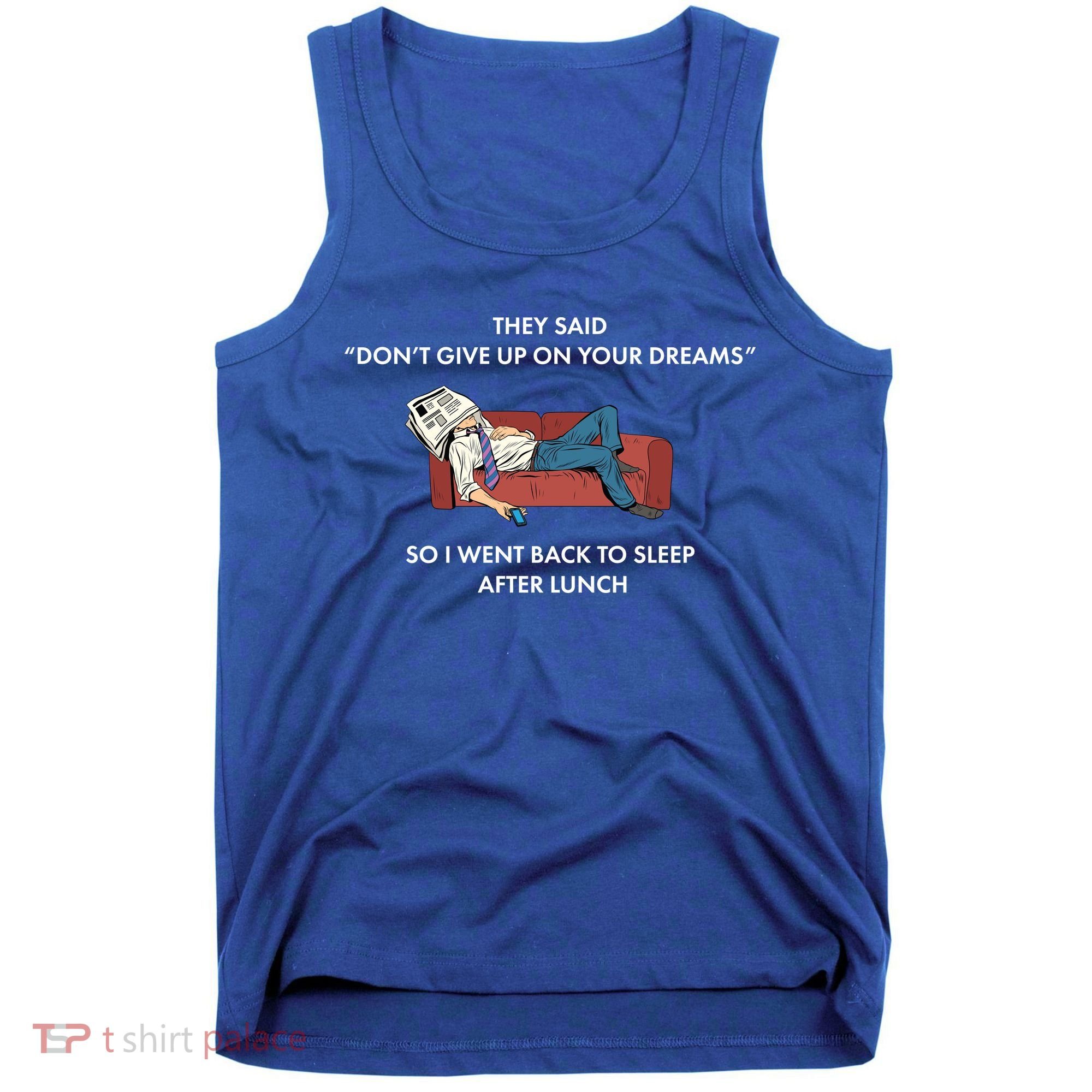 Don't Give Up On Your Dreams Funny Tank Top