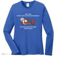 Don't Give Up On Your Dreams Funny Women's Long Sleeve Shirt thumb 0