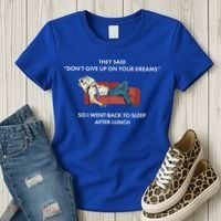 Don't Give Up On Your Dreams Funny Women's T-Shirt thumb 3
